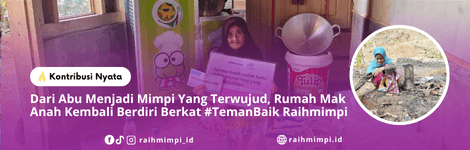 Dari Abu Menjadi Mimpi Yang Terwujud, Rumah Mak Anah Kembali Berdiri Berkat Raihmimpi