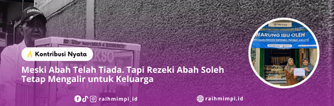 Meski Abah Telah Tiada, Tapi Rezeki Abah Soleh Tetap Mengalir untuk Keluarga