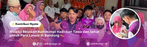 Melalui Relawan Raihmimpi Hadirkan Tawa dan Sehat untuk Para Lansia di Bandung