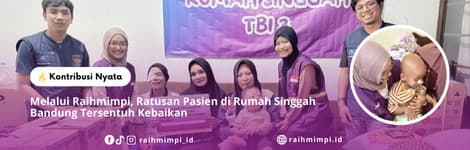 Melalui Raihmimpi, Ratusan Pasien di Rumah Singgah Bandung Tersentuh Kebaikan