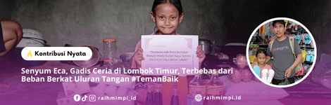 Senyum Eca, Gadis Ceria di Lombok Timur, Terbebas dari Beban Berkat Uluran Tangan #Temanbaik