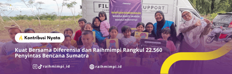 Kuat Bersama Diferensia dan Raihmimpi Rangkul 22.560 Penyintas Bencana Sumatra