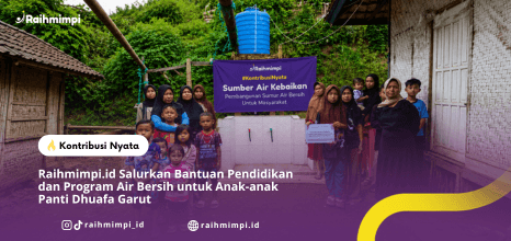 Artikel: Raihmimpi.id Salurkan Bantuan Pendidikan dan Program Air Bersih untuk Anak-anak Panti Dhuafa Garut