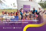 Artikel: Kuat Bersama Diferensia dan Raihmimpi Rangkul 22.560 Penyintas Bencana Sumatra