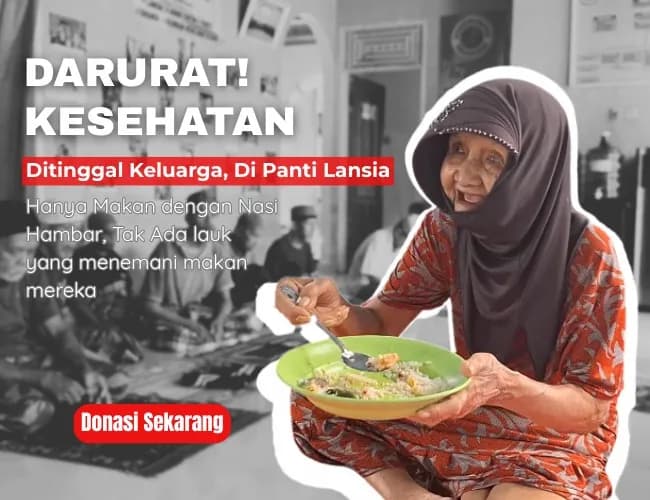 Foto campaign Ditinggal Keluarga, Selamatkan Lansia Panti Dari Kelaparan