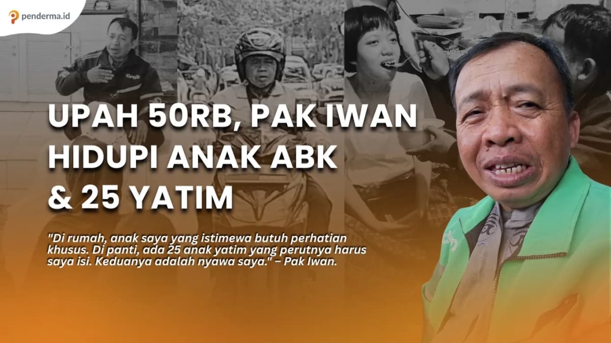 Upah 50rb Pak Iwan Hidupi Anak ABK dan 25 Yatim