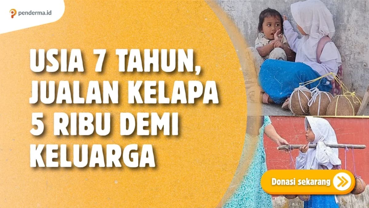 Foto campaign Usia 7 Tahun Jualan Kelapa 5 Ribu Demi Keluarga