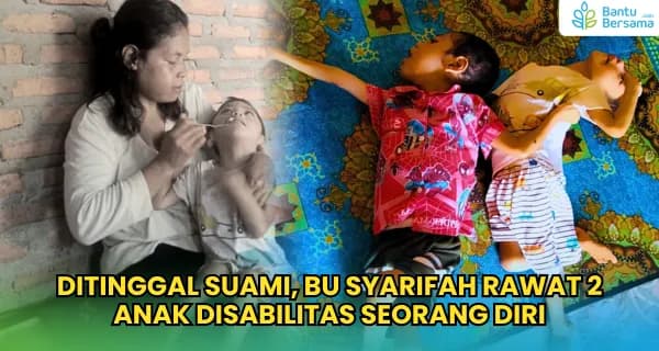 Foto campaign Ditinggal Suami Bu Syarifah Rawat Anak Disabilitas Seorang Diri