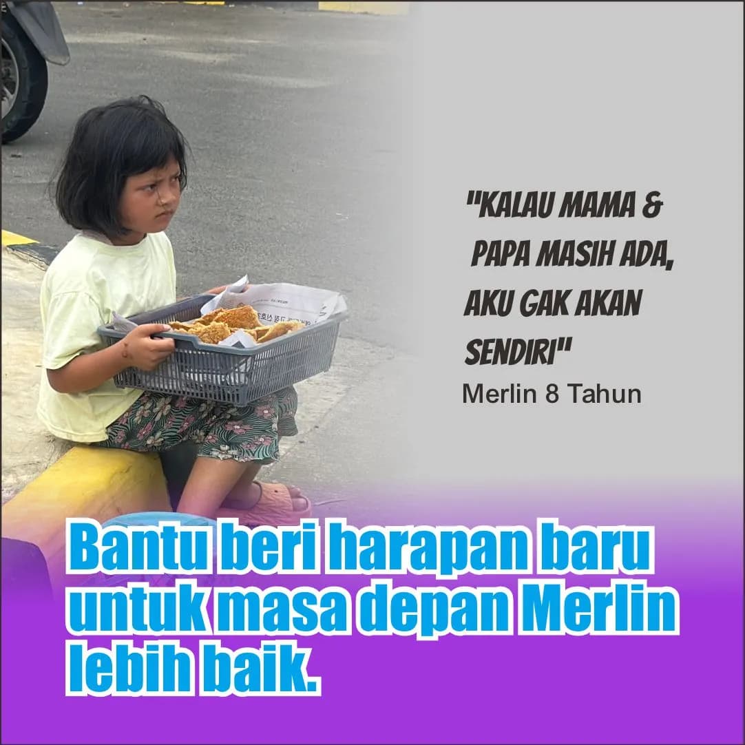 Foto campaign Yatim Piatu Berjuang Sendiri Bantu Merlin Bertahan