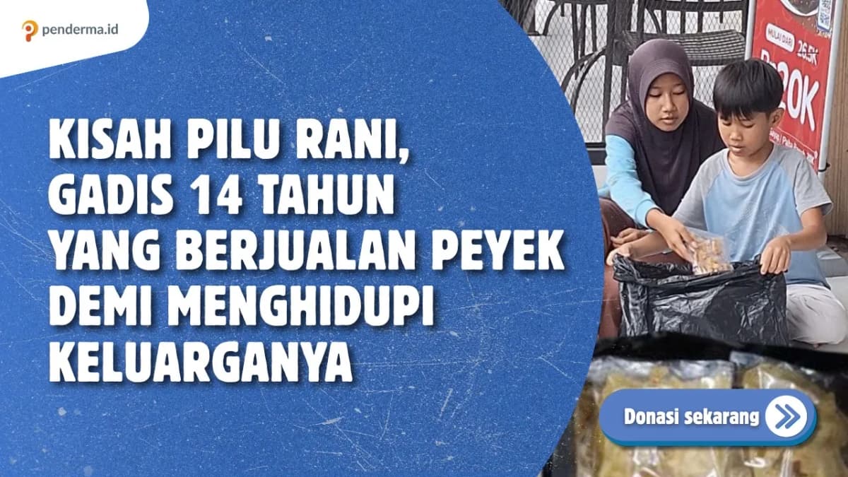 Foto campaign Kisah Pilu Rani Gadis 14 Tahun yang Berjualan Peyek Demi Keluarga