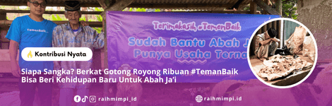 Siapa Sangka? Berkat Gotong Royong Ribuan #TemanBaik Bisa Beri Kehidupan Baru Untuk Abah Ja’i