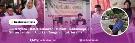 Bukti Nyata Estafet Kabaikan : Dibantu Raihmimpi, Kini Giliran Lansia Ini Ulurkan Tangan untuk Sesama