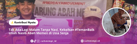 Tak Ada Lagi Makan Tanpa Nasi, Kebaikan #TemanBaik Ubah Nasib Abah Memen di Usia Senja