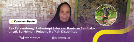 Asa Tersambung! Raihmimpi Salurkan Bantuan Sembako untuk Bu Nemah, Pejuang Nafkah Disabilitas