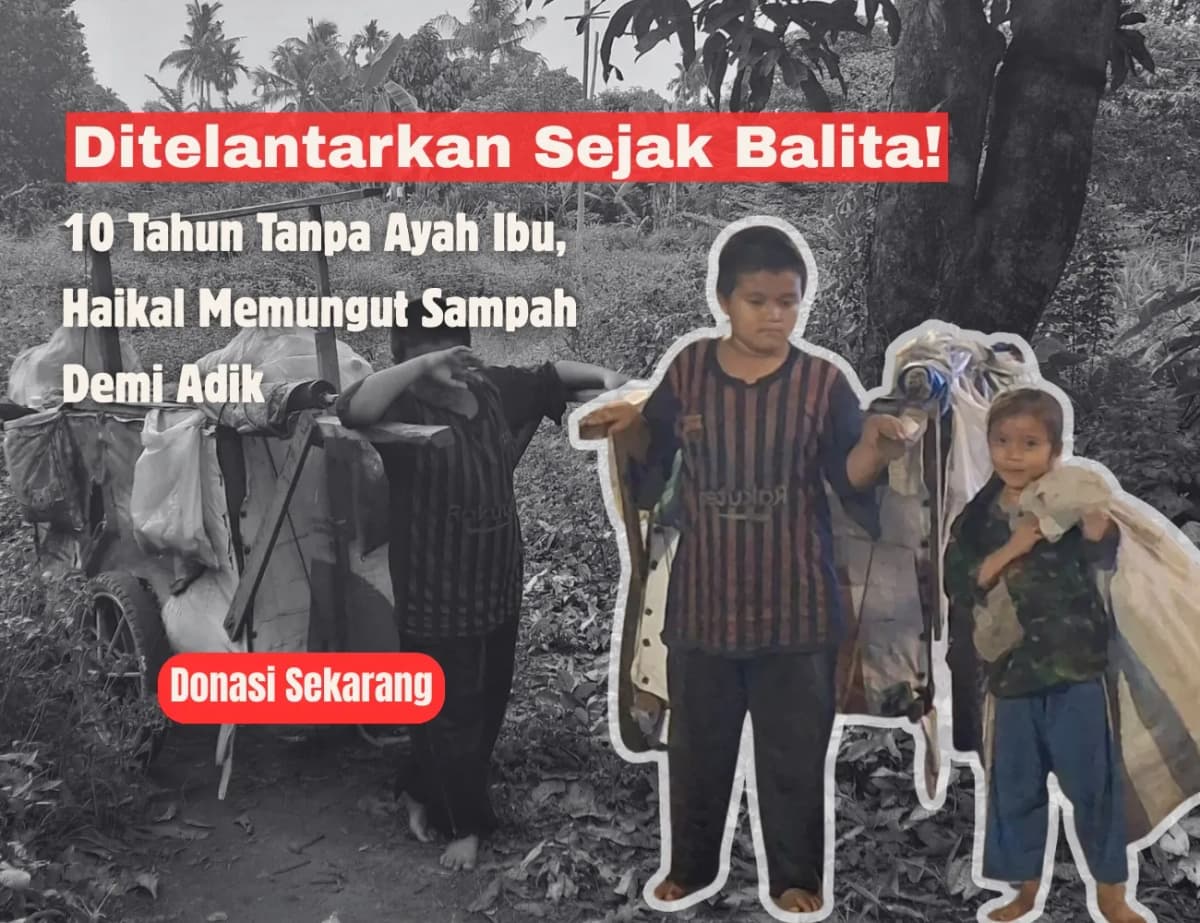 Foto campaign Tanpa Orang tua Sejak Bayi, Haikal berjuang bersama adiknya