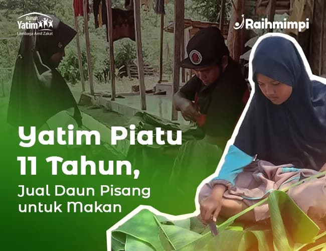 Yatim Piatu Ini Jual Daun Pisang Demi Bertahan Hidup