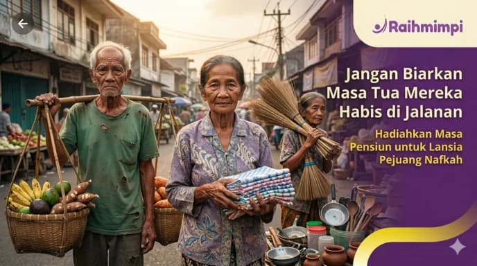 Jangan Biarkan Masa Tua Mereka Habis di Jalanan: Hadiahkan Masa Pensiun untuk Lansia Pejuang Nafkah