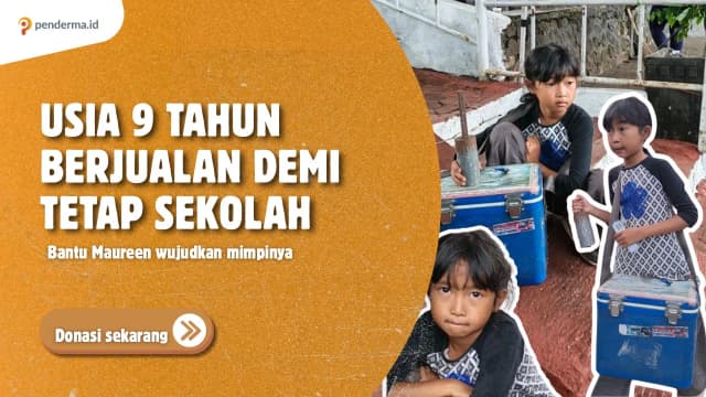 Di Usia 9 Tahun Maureen Jualan Es Susu Demi Bertahan Hidup