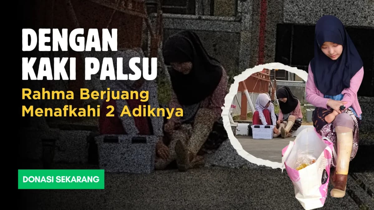 Foto campaign Dengan Kaki Palsu Rahma Berjuang Menafkahi Dua Adiknya