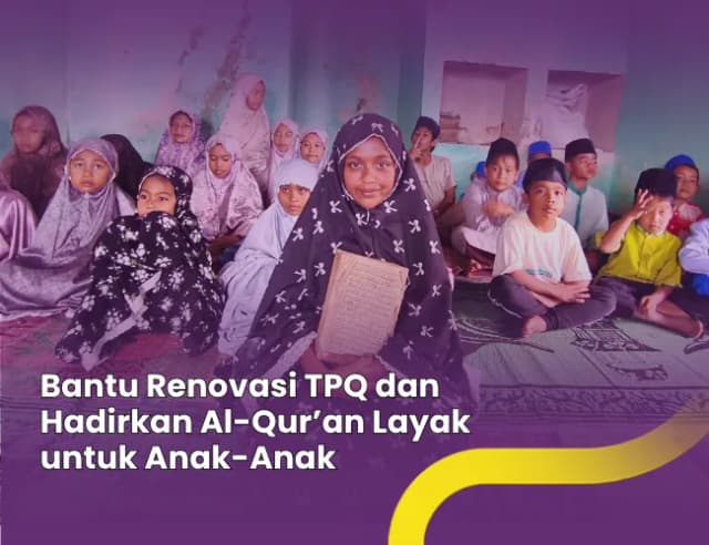 Bantu Renovasi TPQ dan Hadirkan Al-Qur’an Layak untuk Anak-Anak